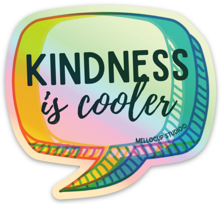 Kindness is Cooler Holographic Sticker – Mellocup Studio